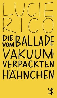 Produktbild: Die Ballade vom vakuumverpackten H&auml;hnchen