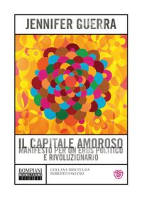 Produktbild: Il capitale amoroso. Manifesto per un eros politico e rivoluzionario