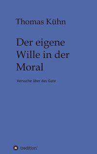 Bild vom Artikel Der eigene Wille in der Moral vom Autor Thomas Kühn