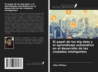 Produktbild: El papel de los big data y el aprendizaje autom&aacute;tico en el desarrollo de las ciudades inteligentes