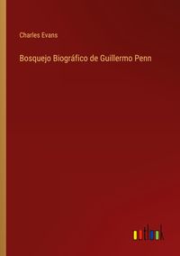 Produktbild: Bosquejo Biogr&aacute;fico de Guillermo Penn