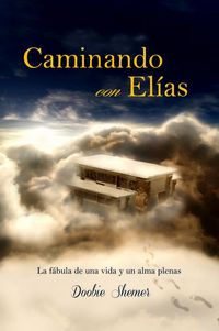 Produktbild: Caminando con El&iacute;as: La f&aacute;bula de una vida y un alma plenas