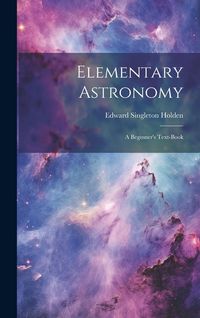 Produktbild: Elementary Astronomy; a Beginner's Text-book
