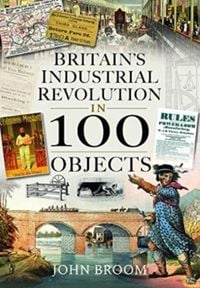 Produktbild: Britain's Industrial Revolution in 100 Objects