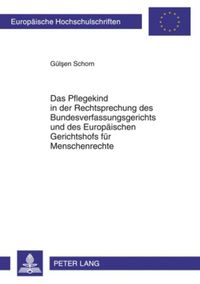 Produktbild: Das Pflegekind in der Rechtsprechung des Bundesverfassungsgerichts und des Europ&auml;ischen Gerichtshofs f&uuml;r Menschenrechte