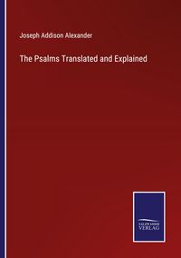 Produktbild: The Psalms Translated and Explained
