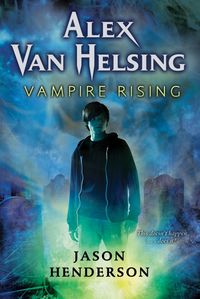 Produktbild: Vampire Rising / Alex Van Helsing Bd. 1