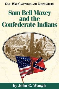 Produktbild: Sam Bell Maxey and the Confederate Indians