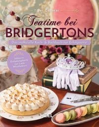 Teatime bei Bridgertons - Das inoffizielle Koch- und Backbuch zur Netflix Erfolgsserie Bridgerton von Tom Grimm
