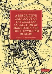 Produktbild: A Descriptive Catalogue of the McClean Collection of Manuscripts in the Fitzwilliam Museum