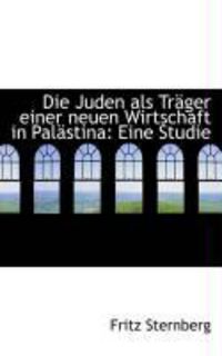 Produktbild: Die Juden ALS Tr Ger Einer Neuen Wirtschaft in Pal Stina: Eine Studie