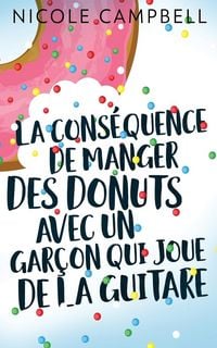 Produktbild: La cons&eacute;quence de manger des donuts avec un gar&ccedil;on qui joue de la guitare