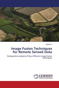 Produktbild: Image Fusion Techniques for Remote Sensed Data