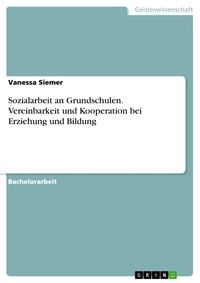 'Sozialarbeit An Grundschulen. Vereinbarkeit Und Kooperation Bei ...