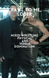 Produktbild: Crawl to Me, Loser Mixed Wrestling Physical and Verbal Domination