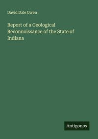 Produktbild: Report of a Geological Reconnoissance of the State of Indiana