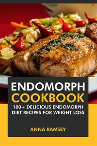 Produktbild: Endomorph Cookbook: 100+ Delicious Endomorph Diet Recipes for Weight Loss.