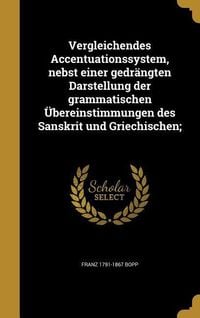 Produktbild: Vergleichendes Accentuationssystem, nebst einer gedr&auml;ngten Darstellung der grammatischen &Uuml;bereinstimmungen des Sanskrit und Griechischen;