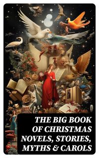 Produktbild: The Big Book of Christmas Novels, Stories, Myths & Carols