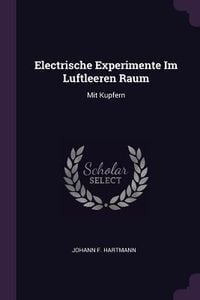 Produktbild: Electrische Experimente Im Luftleeren Raum