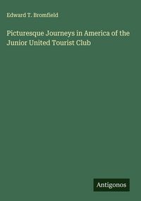 Produktbild: Picturesque Journeys in America of the Junior United Tourist Club