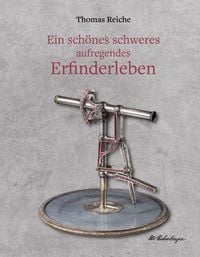Produktbild: Ein sch&ouml;nes schweres aufregendes Erfinderleben
