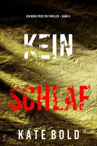 Produktbild: Kein Schlaf (Ein Nora Price FBI-Thriller - Band 4)