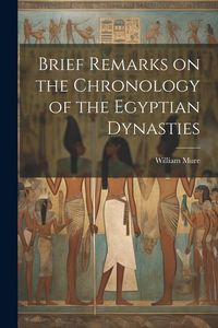 Produktbild: Brief Remarks on the Chronology of the Egyptian Dynasties