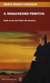 Produktbild: Il monachesimo primitivo. Sulle orme dei Padri del deserto