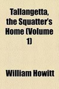 Produktbild: Tallangetta, the Squatter's Home (Volume 1)