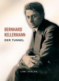 Produktbild: Bernhard Kellermann: Der Tunnel. Vollst&auml;ndige Neuausgabe
