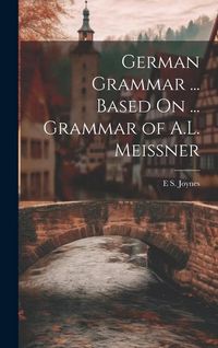 Produktbild: German Grammar ... Based On ... Grammar of A.L. Meissner