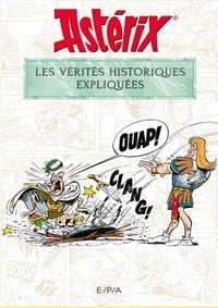 Produktbild: Ast&eacute;rix : les v&eacute;rit&eacute;s historiques expliqu&eacute;es
