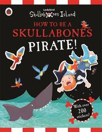 Produktbild: How to be a Skullabones Pirate: A Ladybird Skullabones Islan