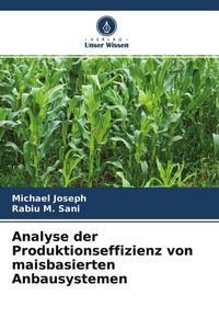 Produktbild: Analyse der Produktionseffizienz von maisbasierten Anbausystemen