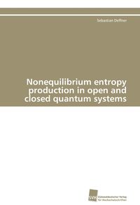 Produktbild: Nonequilibrium entropy production in open and closed quantum systems