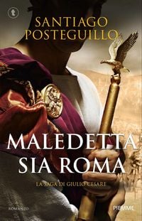 Produktbild: Maledetta sia Roma. La saga di Giulio Cesare