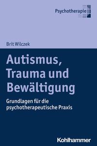 Bild vom Artikel Autismus, Trauma und Bewältigung vom Autor Brit Wilczek