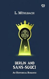 Produktbild: Berlin And Sans-Souci An Historical Romance