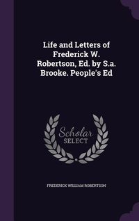 Produktbild: Life and Letters of Frederick W. Robertson, Ed. by S.a. Brooke. People's Ed
