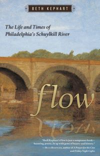 Produktbild: Flow: The Life and Times of Philadelphia's Schuylkill River