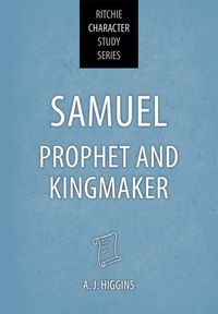 Produktbild: Samuel: Prophet and Kingmaker (Ritchie Character Study Series, #1)