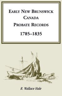Produktbild: Early New Brunswick (Canada) Probate Records, 1785-1835