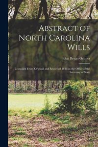 Produktbild: Abstract of North Carolina Wills: Compiled From Original and Recorded Wills in the Office of the Secretary of State