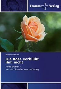 Produktbild: Die Rose verbl&uuml;ht ihm nicht