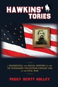 Produktbild: Hawkins' Tories: A Regimental and Social History of the 7th Tennessee Volunteer Cavalry USA
