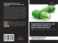 Produktbild: Hypocholesterolemic and antioxidant action of guava leaf and fruit