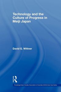 Produktbild: Technology and the Culture of Progress in Meiji Japan