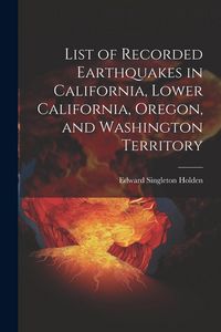 Produktbild: List of Recorded Earthquakes in California, Lower California, Oregon, and Washington Territory