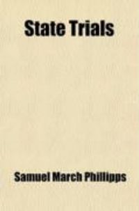Produktbild: State Trials (Volume 2); Or, a Collection of the Most Interesting Trials, Prior to the Revolution of 1688, Reviewed and Illustrated